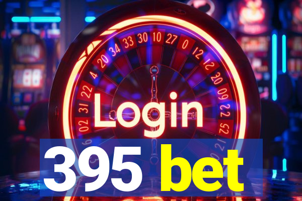 395 bet